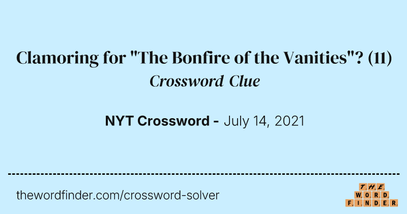 Clamoring for "The Bonfire of the Vanities"? crossword clue image