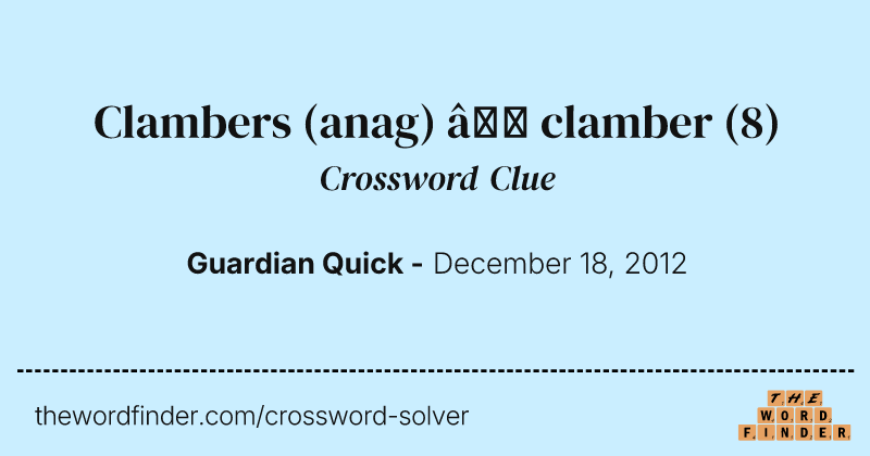Clambers (anag) — clamber crossword clue image