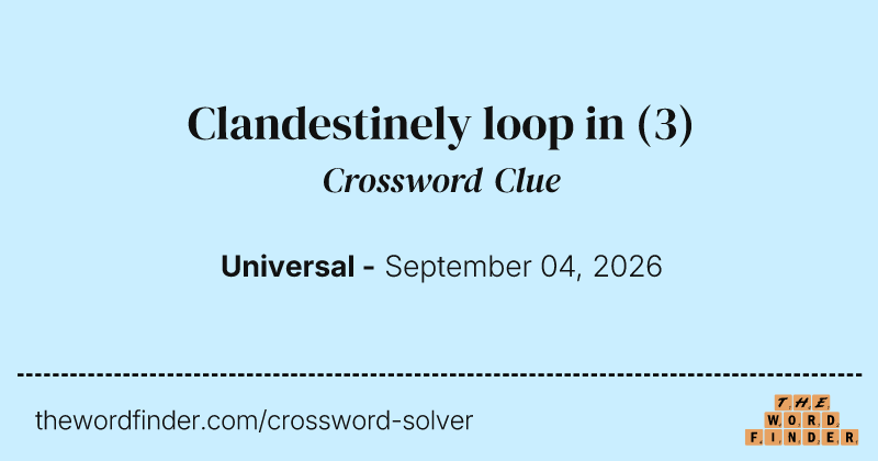 Clandestinely loop in crossword clue image
