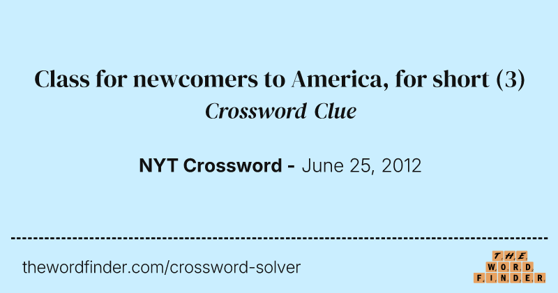 Class for newcomers to America, for short crossword clue image