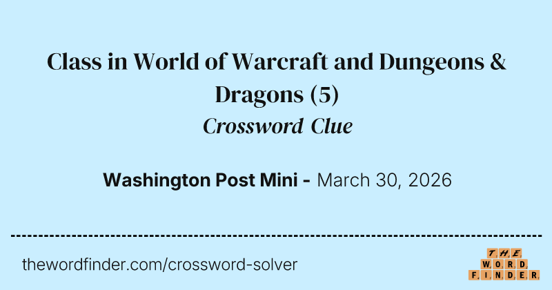 Class in World of Warcraft and Dungeons & Dragons crossword clue image