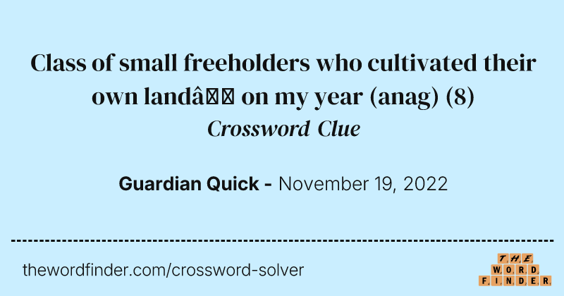 Class of small freeholders who cultivated their own land— on my year (anag) crossword clue image
