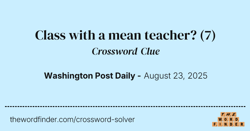 Class with a mean teacher? crossword clue image