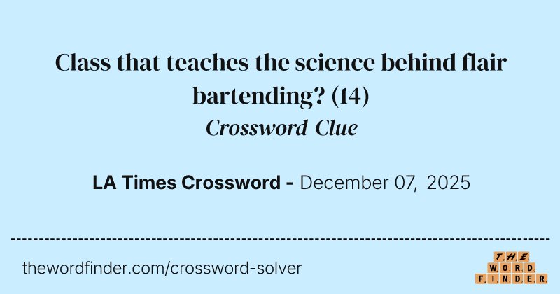 Class that teaches the science behind flair bartending? crossword clue image