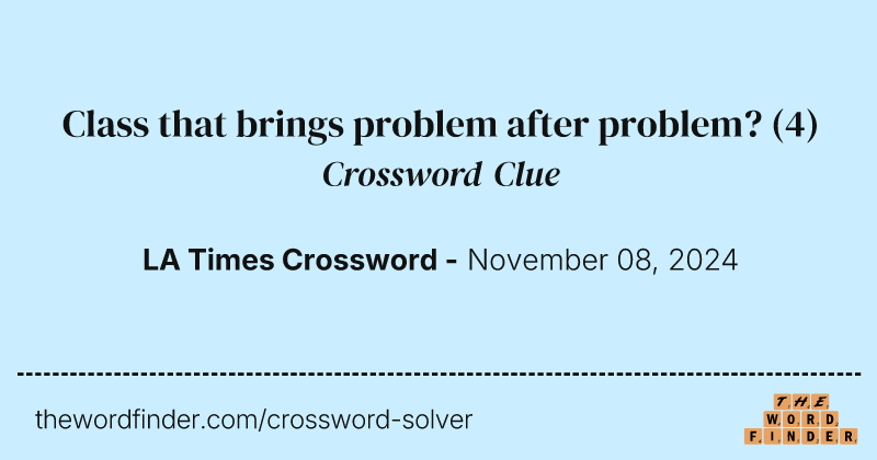 Class that brings problem after problem? crossword clue image