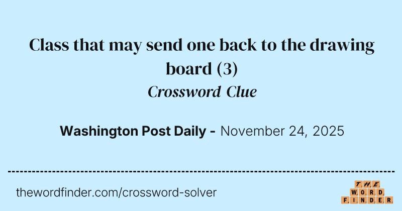 Class that may send one back to the drawing board crossword clue image