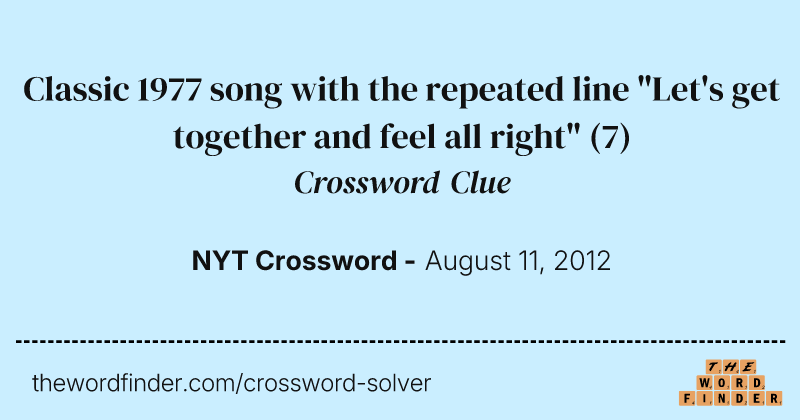 Classic 1977 song with the repeated line "Let's get together and feel all right" crossword clue image