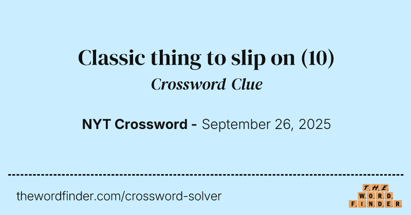 Classic thing to slip on crossword clue image