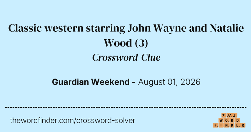Classic western starring John Wayne and Natalie Wood crossword clue image