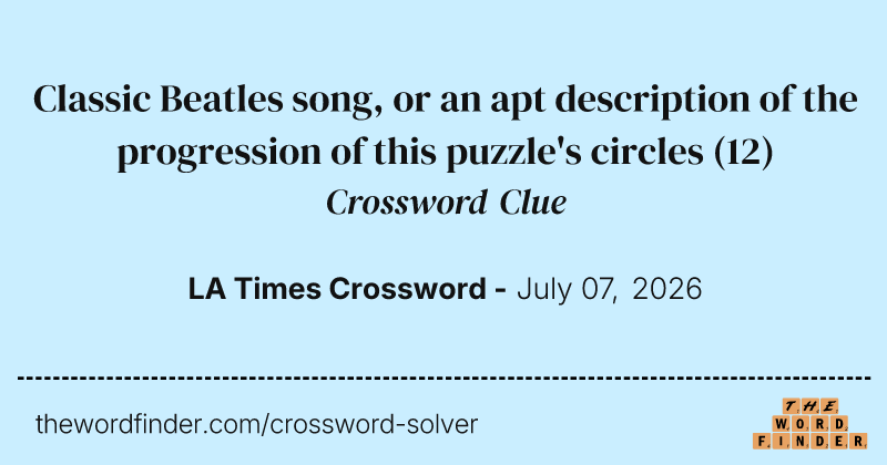 Classic Beatles song, or an apt description of the progression of this puzzle's circles crossword clue image