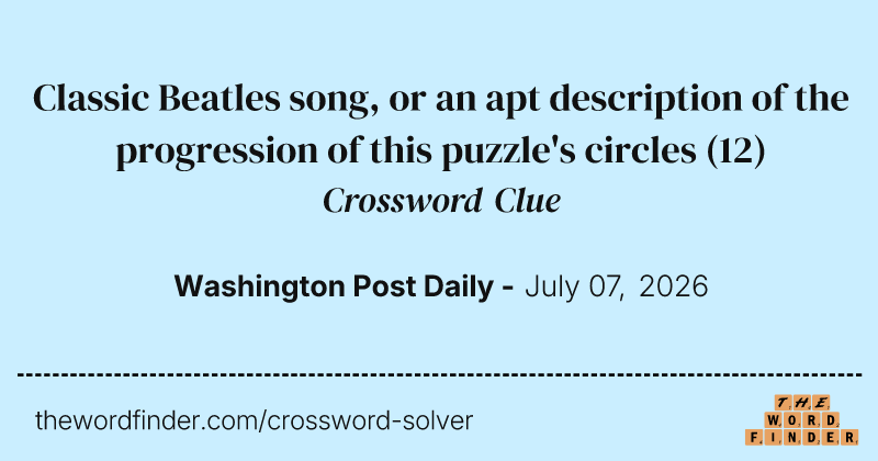 Classic Beatles song, or an apt description of the progression of this puzzle's circles crossword clue image