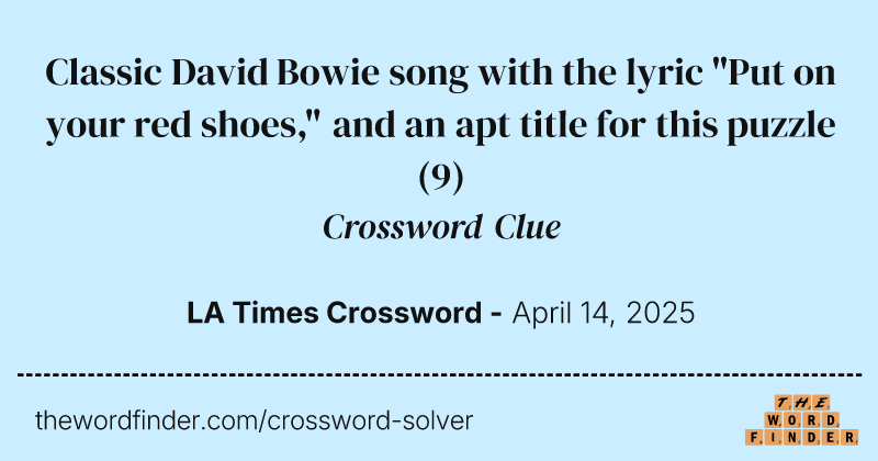 Classic David Bowie song with the lyric "Put on your red shoes," and an apt title for this puzzle crossword clue image