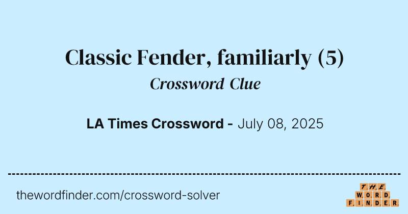 Classic Fender, familiarly crossword clue image