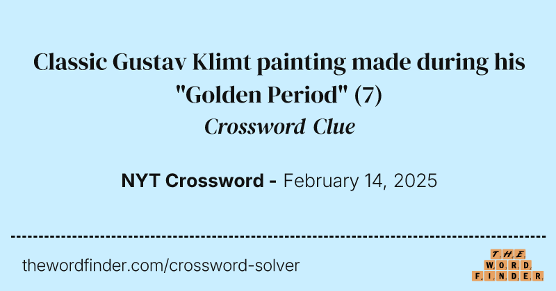 Classic Gustav Klimt painting made during his "Golden Period" crossword clue image