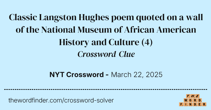 Classic Langston Hughes poem quoted on a wall of the National Museum of African American History and Culture crossword clue image