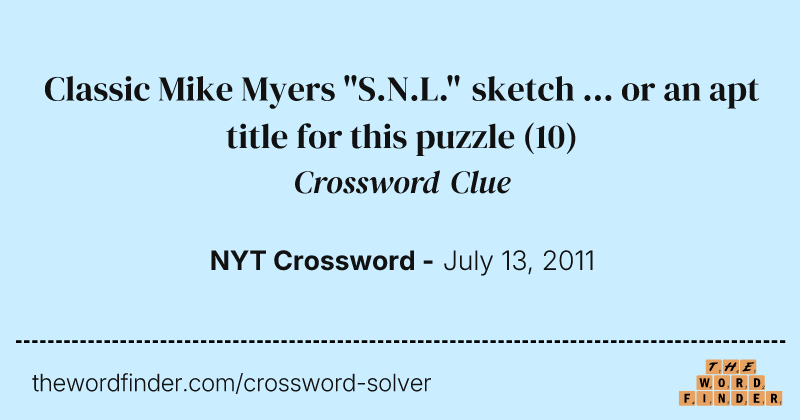 Classic Mike Myers "S.N.L." sketch ... or an apt title for this puzzle crossword clue image