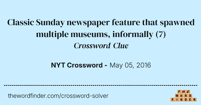 Classic Sunday newspaper feature that spawned multiple museums, informally crossword clue image