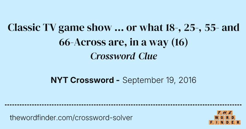 Classic TV game show ... or what 18-, 25-, 55- and 66-Across are, in a way crossword clue image