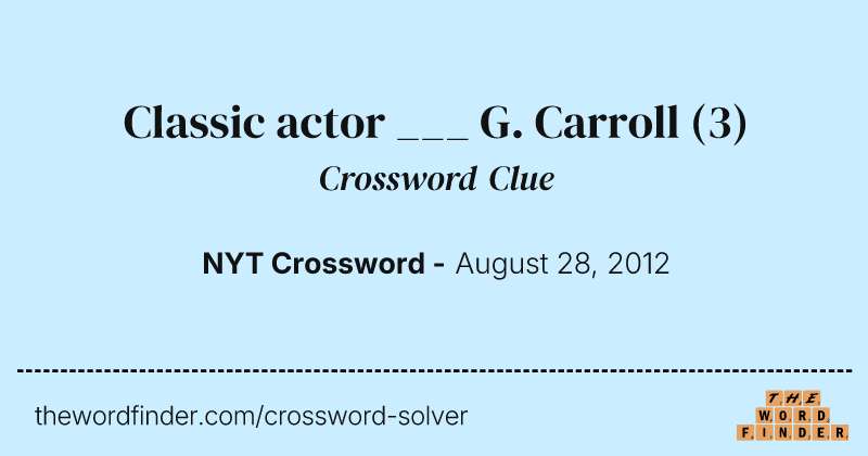 Classic actor ___ G. Carroll crossword clue image