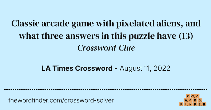 Classic arcade game with pixelated aliens, and what three answers in this puzzle have crossword clue image