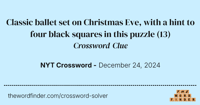 Classic ballet set on Christmas Eve, with a hint to four black squares in this puzzle crossword clue image