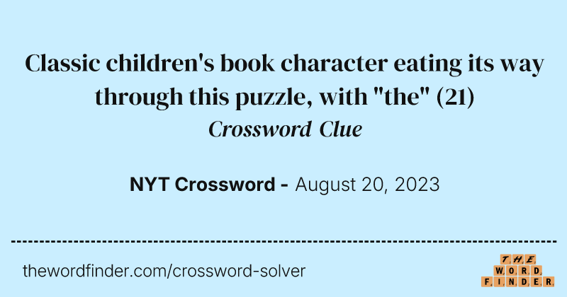 Classic children's book character eating its way through this puzzle, with "the" crossword clue image