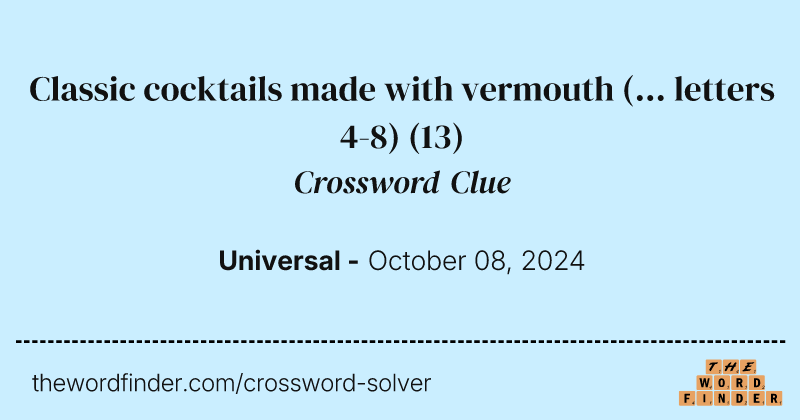 Classic cocktails made with vermouth (... letters 4-8) crossword clue image