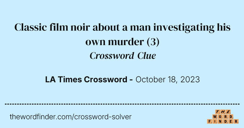 Classic film noir about a man investigating his own murder crossword clue image