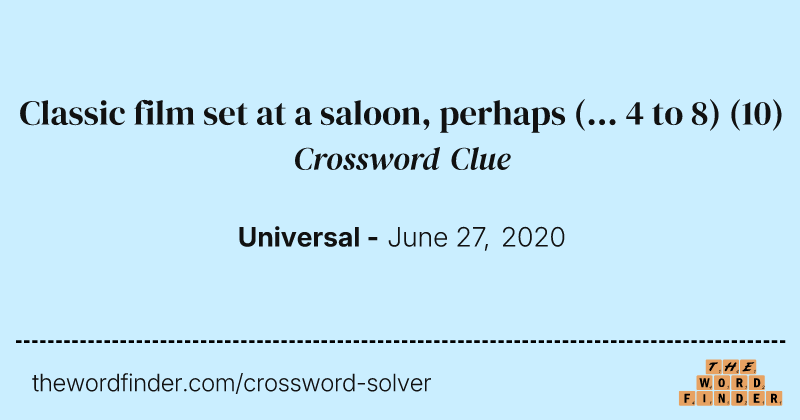 Classic film set at a saloon, perhaps (... 4 to 8) crossword clue image