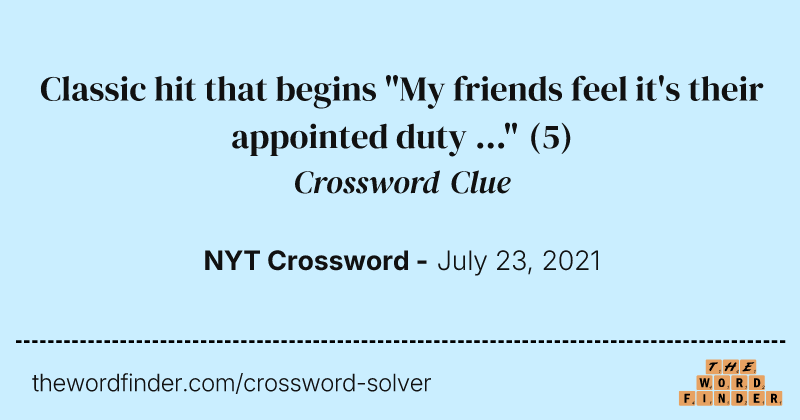 Classic hit that begins "My friends feel it's their appointed duty ..." crossword clue image