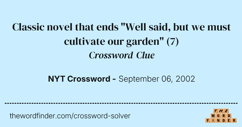 Classic novel that ends "Well said, but we must cultivate our garden" crossword clue image