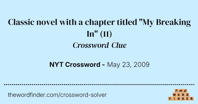 Classic novel with a chapter titled "My Breaking In" crossword clue image