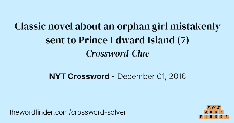 Classic novel about an orphan girl mistakenly sent to Prince Edward Island crossword clue image