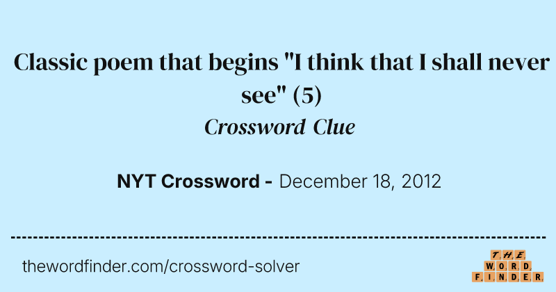 Classic poem that begins "I think that I shall never see" crossword clue image