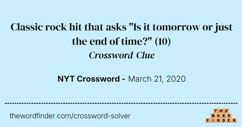 Classic rock hit that asks "Is it tomorrow or just the end of time?" crossword clue image