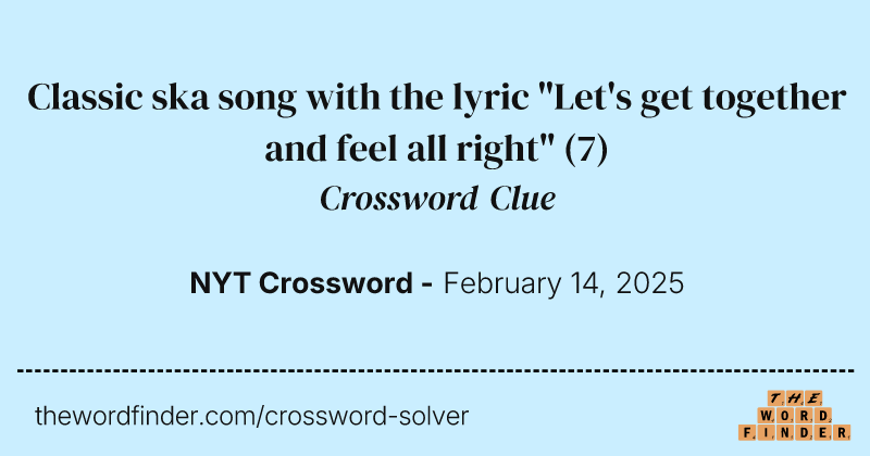 Classic ska song with the lyric "Let's get together and feel all right" crossword clue image