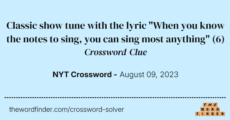 Classic show tune with the lyric "When you know the notes to sing, you can sing most anything" crossword clue image