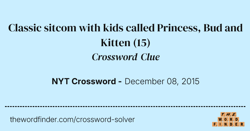 Classic sitcom with kids called Princess, Bud and Kitten crossword clue image