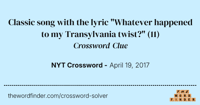 Classic song with the lyric "Whatever happened to my Transylvania twist?" crossword clue image