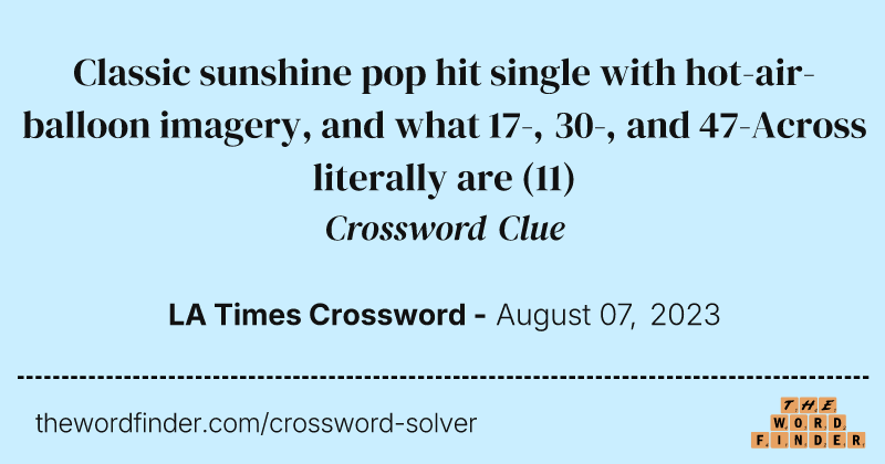 Classic sunshine pop hit single with hot-air-balloon imagery, and what 17-, 30-, and 47-Across literally are crossword clue image
