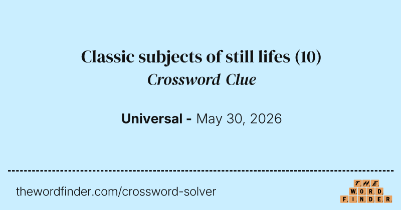 Classic subjects of still lifes crossword clue image