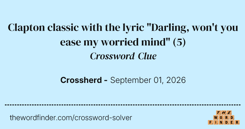 Clapton classic with the lyric "Darling, won't you ease my worried mind" crossword clue image