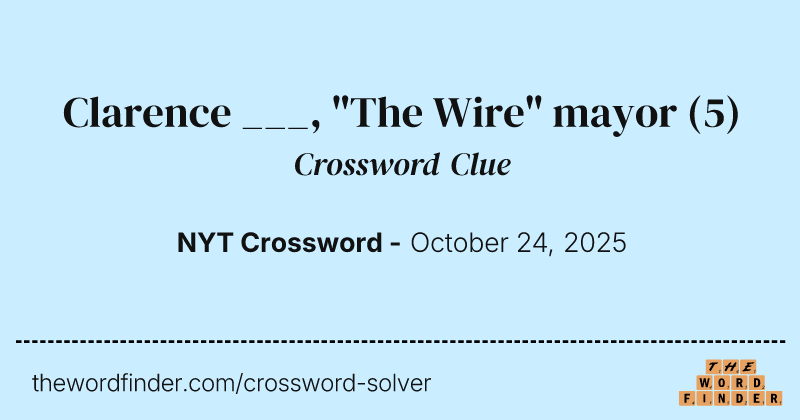 Clarence ___, "The Wire" mayor crossword clue image