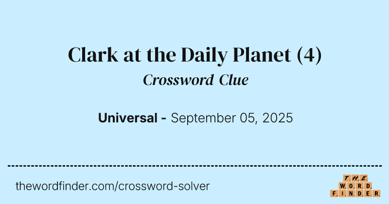 Clark at the Daily Planet crossword clue image