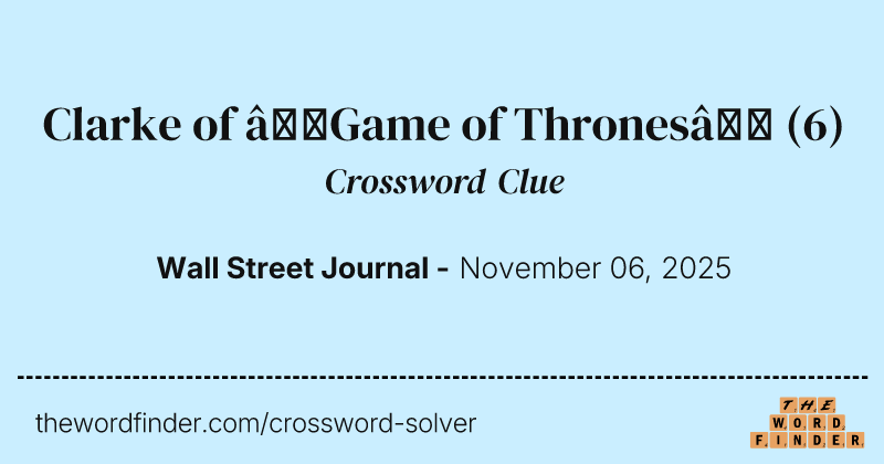 Clarke of “Game of Thrones” crossword clue image