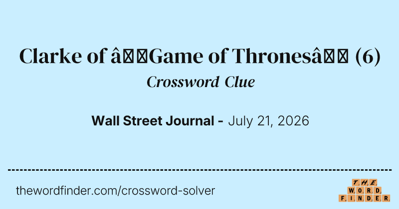 Clarke of “Game of Thrones” crossword clue image
