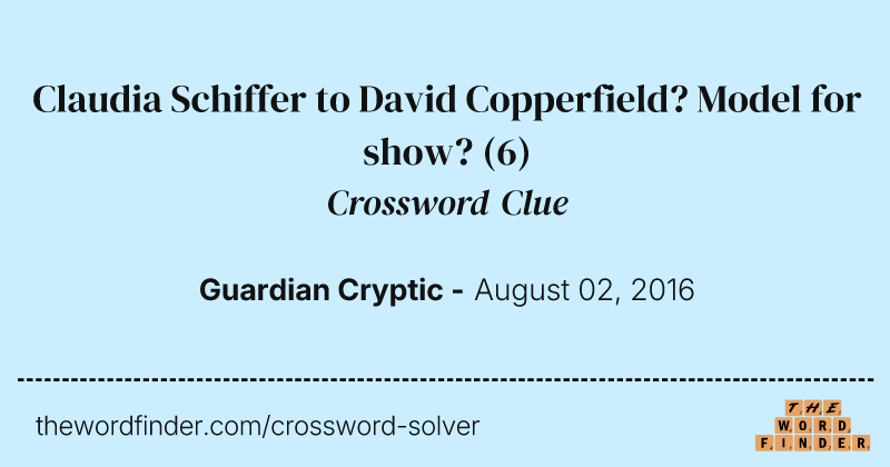 Claudia Schiffer to David Copperfield? Model for show? crossword clue image
