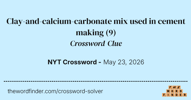 Clay-and-calcium-carbonate mix used in cement making crossword clue image