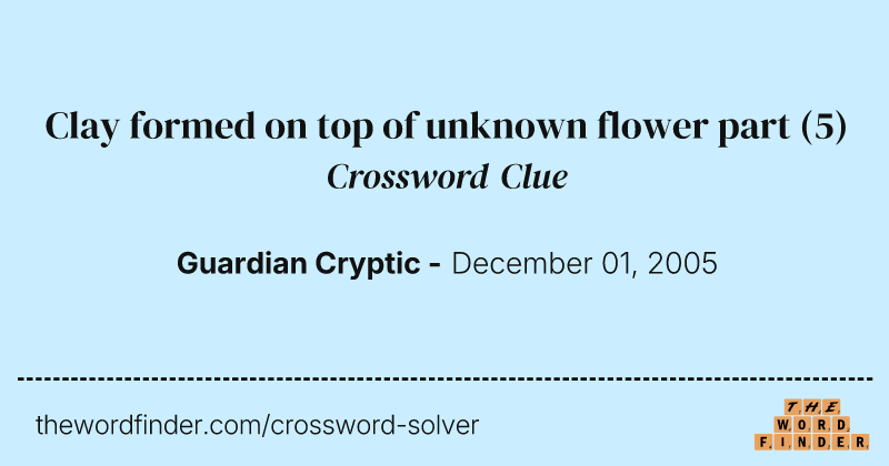Clay formed on top of unknown flower part crossword clue image