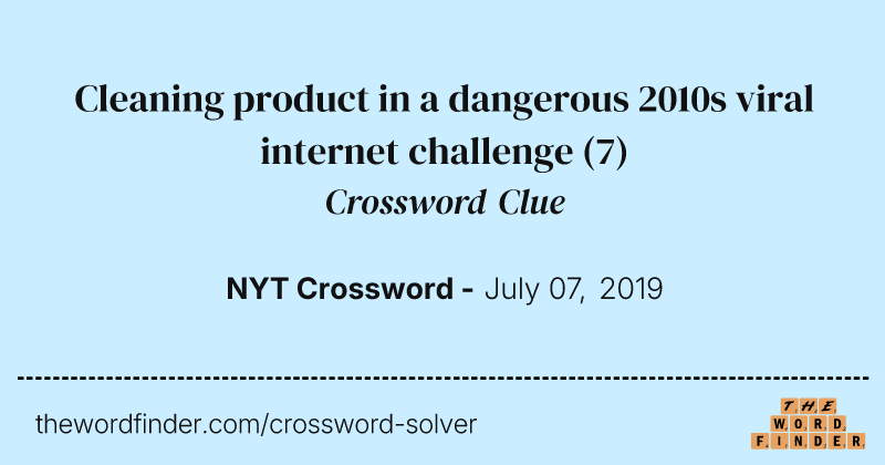 Cleaning product in a dangerous 2010s viral internet challenge crossword clue image